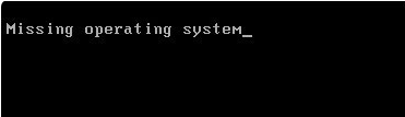 开机出现Missing operating system，一般是怎么回事？