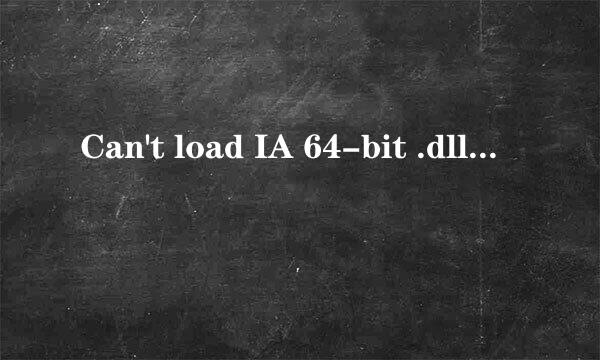 Can't load IA 64-bit .dll on a AMD 64-bit .