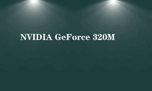 NVIDIA GeForce 320M