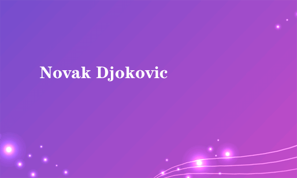 Novak Djokovic