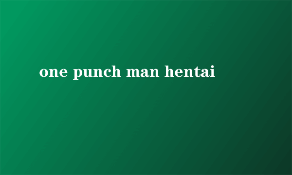 one punch man hentai