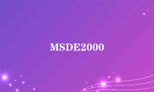 MSDE2000