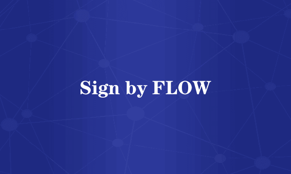Sign by FLOW