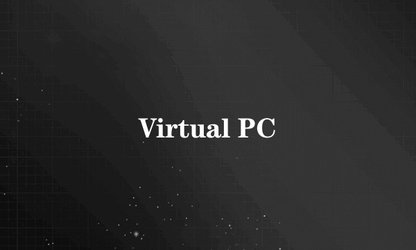 Virtual PC