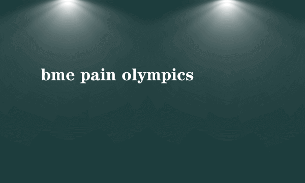 bme pain olympics